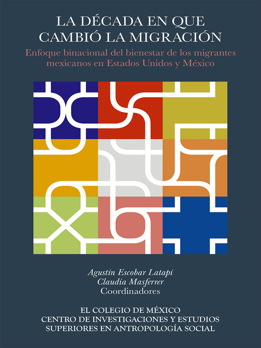 Title details for La década en que cambió la migración. by Agustín Escobar Latapí - Available